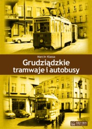 ksiazka tytu: Grudzidzkie tramwaje i autobusy autor: Klassa Marcin