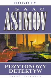 Pozytonowy detektyw, Asimov Isaac