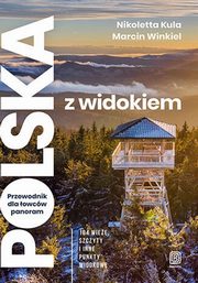 Polska z widokiem Przewodnik dla owcw panoram, Kula Nikoletta, Winkiel Marcin