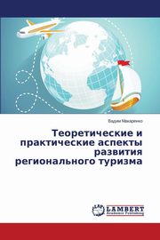 ksiazka tytu: Teoreticheskie I Prakticheskie Aspekty Razvitiya Regional'nogo Turizma autor: Makarenko Vadim