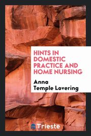 ksiazka tytu: Hints in Domestic Practice and Home Nursing autor: Lovering Anna Temple
