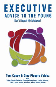 Executive Advice To The Young- Don't Repeat My Mistakes!, Casey Tom