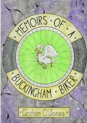 Memoirs of a Buckingham Biker, Jones Graham C