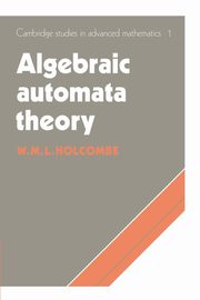 Algebraic Automata Theory, Holcombe M.