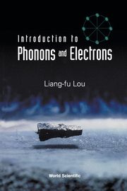 INTRODUCTION TO PHONONS & ELECTRONS, LIANG-FU LOU