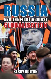 Russia and the Fight Against Globalisation, Bolton Kerry