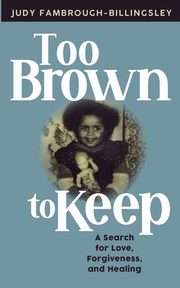 ksiazka tytu: Too Brown to Keep autor: Fambrough-Billingsley JUDY