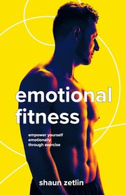 Emotional Fitness, Zetlin Shaun