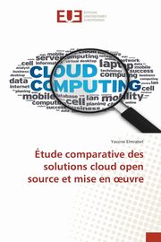 tude comparative des solutions cloud open source et mise en ?uvre, Elmrabet Yassine