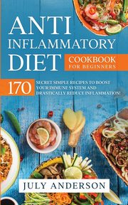 Anti-Inflammatory Diet Cookbook for Beginners, Anderson July