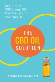 The CBD Oil Solution, Brennan Randolph