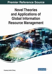 Novel Theories and Applications of Global Information Resource Management, 