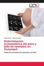 Determinacin economtrica del peso y talla de neonatos en Guayaquil, Garca Jorge