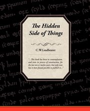 The Hidden Side of Things, Leadbeater C. W.