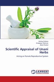 Scientific Appraisal of Unani Herbs, Sultana Arshiya