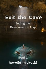 Exit the Cave, Mickoski Howdie