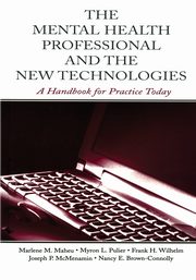The Mental Health Professional and the New Technologies, Maheu Marlene M.