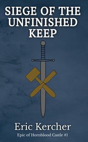 Siege of the Unfinished Keep, Kercher Eric