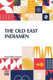 The Old East Indiamen, Chatterton Edward Keble