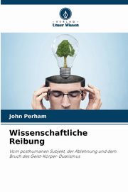 Wissenschaftliche Reibung, Perham John
