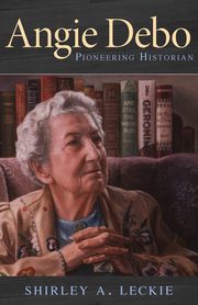 Angie Debo, Leckie Shirley A.