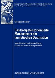 Das kompetenzorientierte Management der touristischen Destination, Fischer Elisabeth