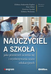 Nauczyciel a szkoa jako przestrze uczenia si i wyrwnywania szans edukacyjnych, 
