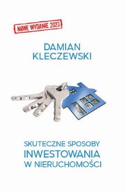 Skuteczne sposoby inwestowania w nieruchomoci, Kleczewski Damian