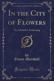 ksiazka tytu: In the City of Flowers autor: Marshall Emma