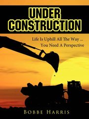 Under Construction, Harris Bobbe