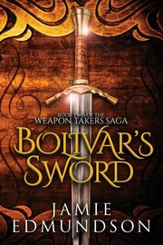 Bolivar's Sword, Edmundson Jamie