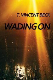 Wading On, Beck T. Vincent