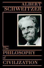 The Philosophy of Civilization, Schweitzer Albert