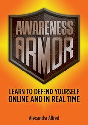 Awareness is Armor, Allred Alexandra