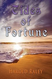 Tides Of Fortune, Raley Harold