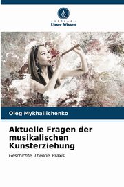 Aktuelle Fragen der musikalischen Kunsterziehung, Mykhailichenko Oleg