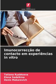 Imunocorrec?o de contacto em experi?ncias in vitro, Ryabtseva Tatiana