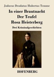 In einer Brautnacht / Der Teufel / Rosa Heisterberg, Temme Jodocus Deodatus Hubertus