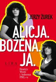 Alicja Boena Ja. Siostry Wahl i bohema PRL-u, urek Jerzy