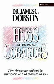 Tener Hijos No Es Para Cobardes, Dobson James C.