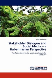 Stakeholder Dialogue and Social Media - a Habermasian Perspective, Honkasalo Elina