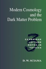 Modern Cosmology and the Dark Matter Problem, Sciama D. W.