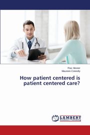 How patient centered is patient centered care?, Akseer Riaz