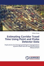Estimating Corridor Travel Time Using Point and Probe Detector Data, Eisele William