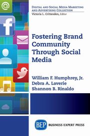 Fostering Brand Community Through Social Media, Humphrey Jr. William F.