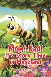 Mom! Dad! It's Story Time in Magzland, Simango Margaret