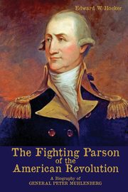 The Fighting Parson of the American Revolution, Hocker Edward W.