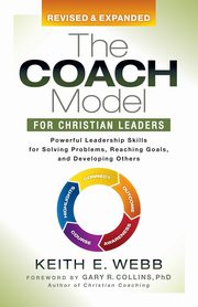 The Coach Model for Christian Leaders, Webb Keith E.