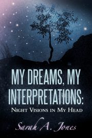 My Dreams, My Interpretations, Jones Sarah A.