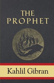 The Prophet, Gibran Kahlil